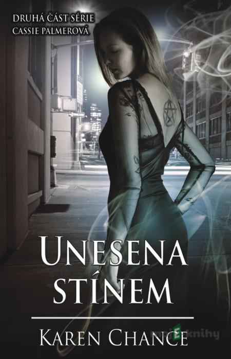 Unesena stínem - Karen Chance Unesena stínem - Karen Chance