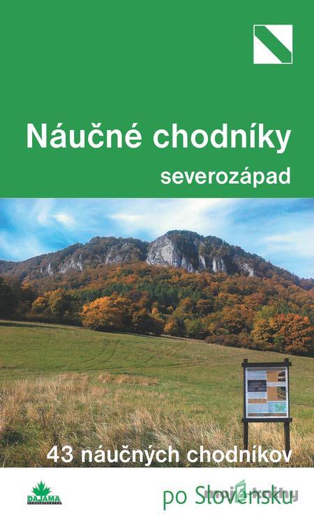 Náučné chodníky - severozápad - Mária Bizubová, Daniel Kollár Náučné chodníky - severozápad - Mária Bizubová, Daniel Kollár