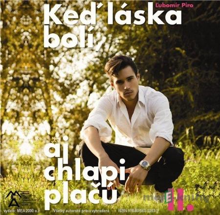 Keď láska bolí aj chlapi plačú II.diel - Ľubomír Piro Keď láska bolí aj chlapi plačú II.diel - Ľubomír Piro
