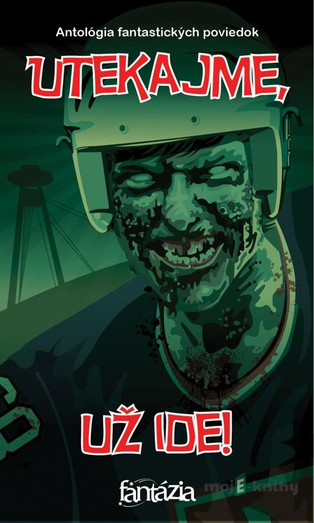 Utekajme, už ide! - Kolektív autorov Utekajme, už ide! - Kolektív autorov