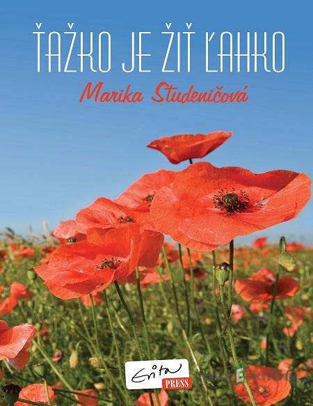 Ťažko je žiť ľahko - Marika Studeničová Ťažko je žiť ľahko - Marika Studeničová