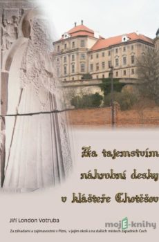 Za tajemstvím náhrobní desky v klášteře Chotěšov - Jiří London Votruba