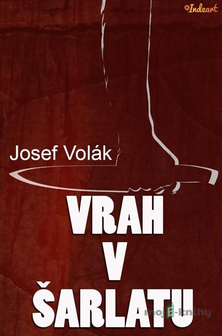 Vrah v šarlatu - Josef Volák Vrah v šarlatu - Josef Volák