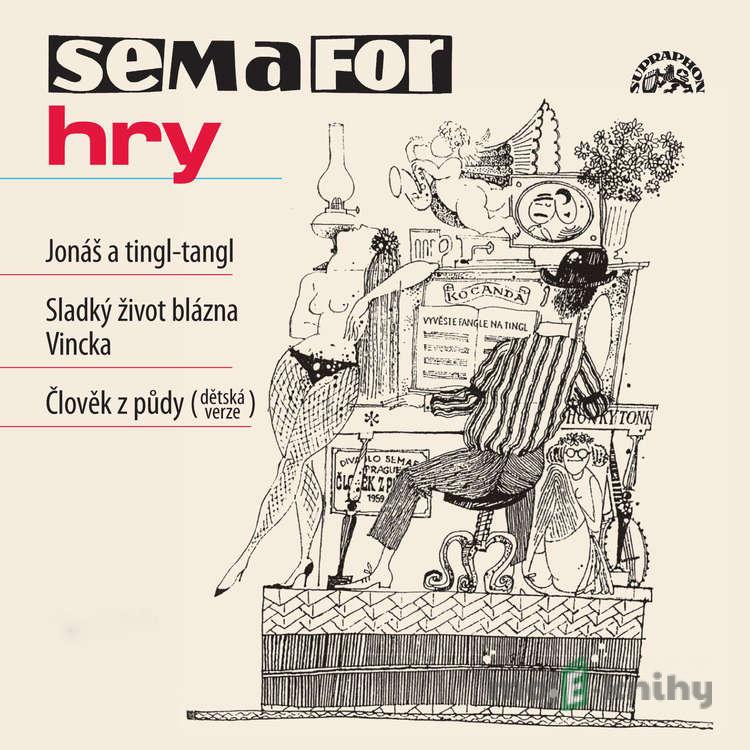 Hry Jonáš a tingl-tangl, Sladký život blázna Vincka, Člověk z půdy - Jiří Suchý,Jiří Šlitr,Herman Hupfeld,Henri Alphonse Lemonnier,Louis Maubon,Marcel Bloch,Ferdinand-Julien Niquet,Sidney Clare,George Formby,Frederick Cliffe,Harry Gifford Hry Jonáš a tingl-tangl, Sladký život blázna Vincka, Člověk z půdy - Jiří Suchý,Jiří Šlitr,Herman Hupfeld,Henri Alphonse Lemonnier,Louis Maubon,Marcel Bloch,Ferdinand-Julien Niquet,Sidney Clare,George Formby,Frederick Cliffe,Harry Gifford