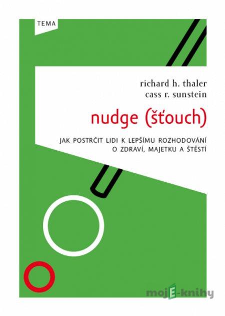 Nudge (Šťouch) - Richard H. Thales, Cass R. Sunstein Nudge (Šťouch) - Richard H. Thales, Cass R. Sunstein