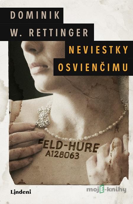 Neviestky Osvienčimu - Dominik W. Rettinger Neviestky Osvienčimu - Dominik W. Rettinger