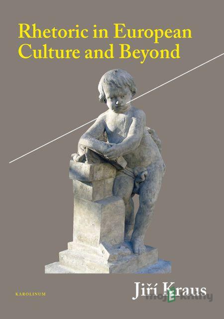 Rhetoric in European Culture and Beyond - Jiří Kraus Rhetoric in European Culture and Beyond - Jiří Kraus