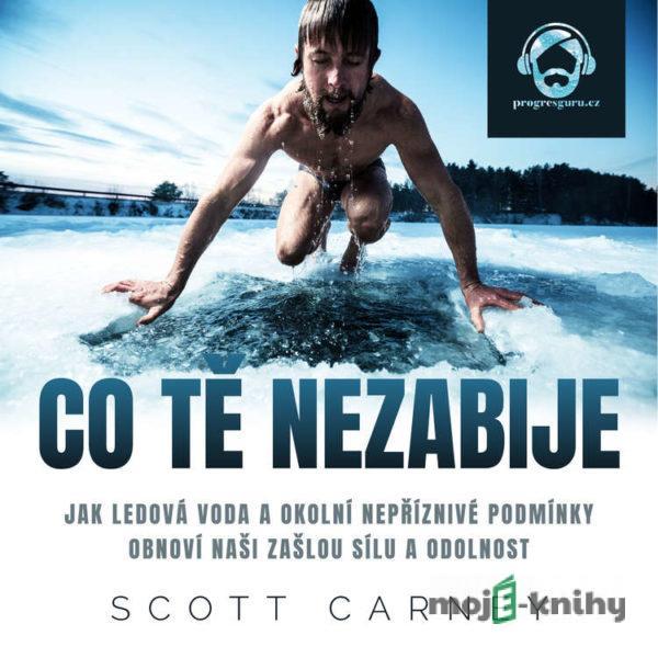 Co tě nezabije - Scott Carney