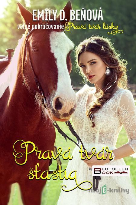 Pravá tvár šťastia - Emily D. Beňová Pravá tvár šťastia - Emily D. Beňová