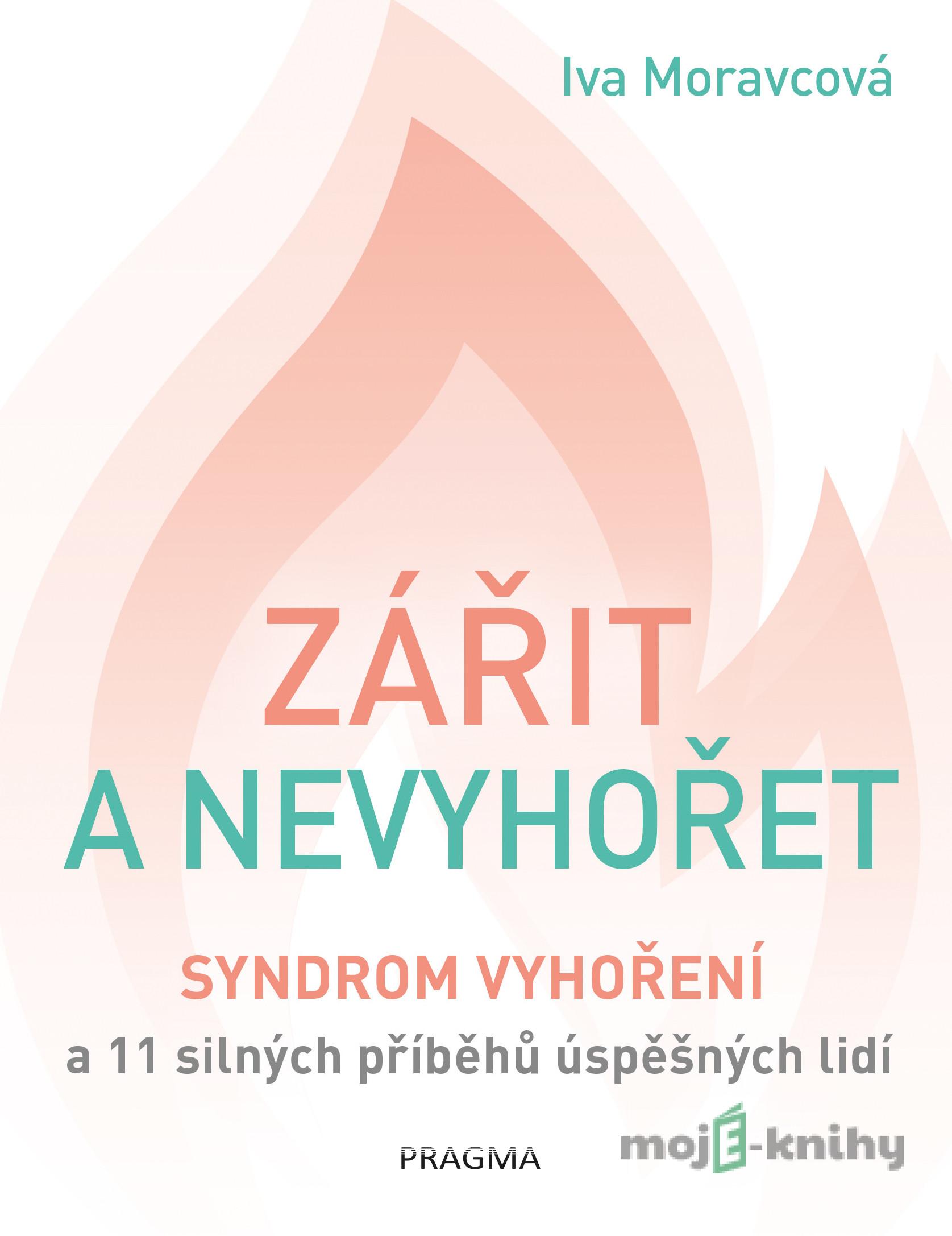 Zářit a nevyhořet - Iva Moravcová Zářit a nevyhořet - Iva Moravcová
