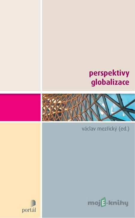 Perspektivy globalizace - Václav Mezřický a kol. Perspektivy globalizace - Václav Mezřický a kol.
