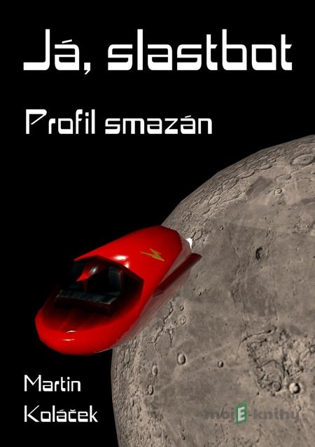 Já, Slastbot - Martin Koláček Já, Slastbot - Martin Koláček