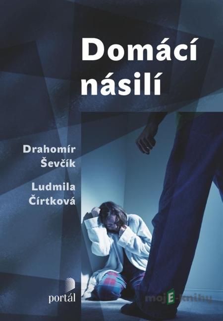 Domácí násilí - Drahomír Ševčík, Ludmila Čírtková Domácí násilí - Drahomír Ševčík, Ludmila Čírtková
