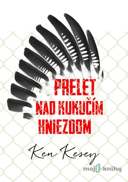 Prelet nad kukučím hniezdom - Ken Kesey Prelet nad kukučím hniezdom - Ken Kesey