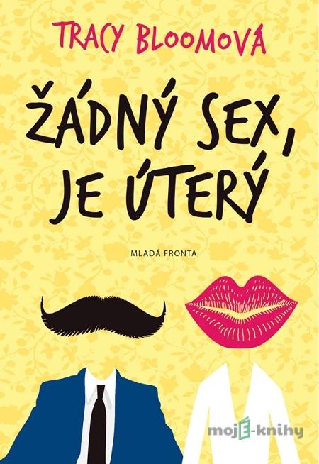 Žádný sex, je úterý - Tracy Bloomová Žádný sex, je úterý - Tracy Bloomová