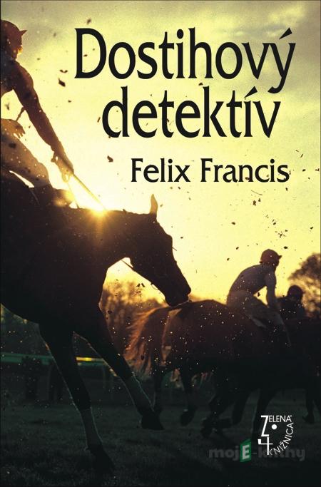 Dostihový detektív - Felix Francis Dostihový detektív - Felix Francis