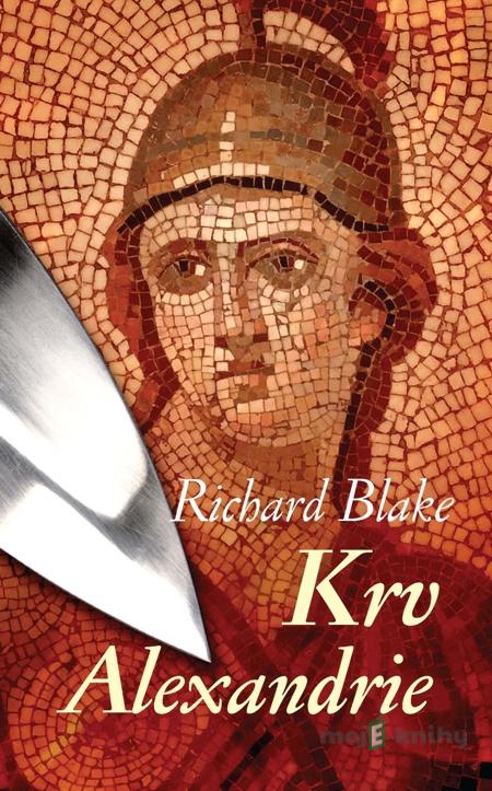 Krv Alexandrie - Richard Blake Krv Alexandrie - Richard Blake