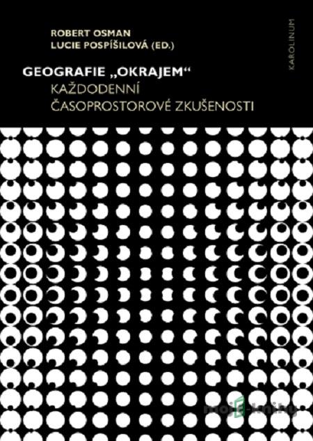 Geografie „okrajem“ - Robert Osman, Lucie Pospíšilová Geografie „okrajem“ - Robert Osman, Lucie Pospíšilová