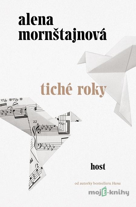 Tiché roky - Alena Mornštajnová Tiché roky - Alena Mornštajnová