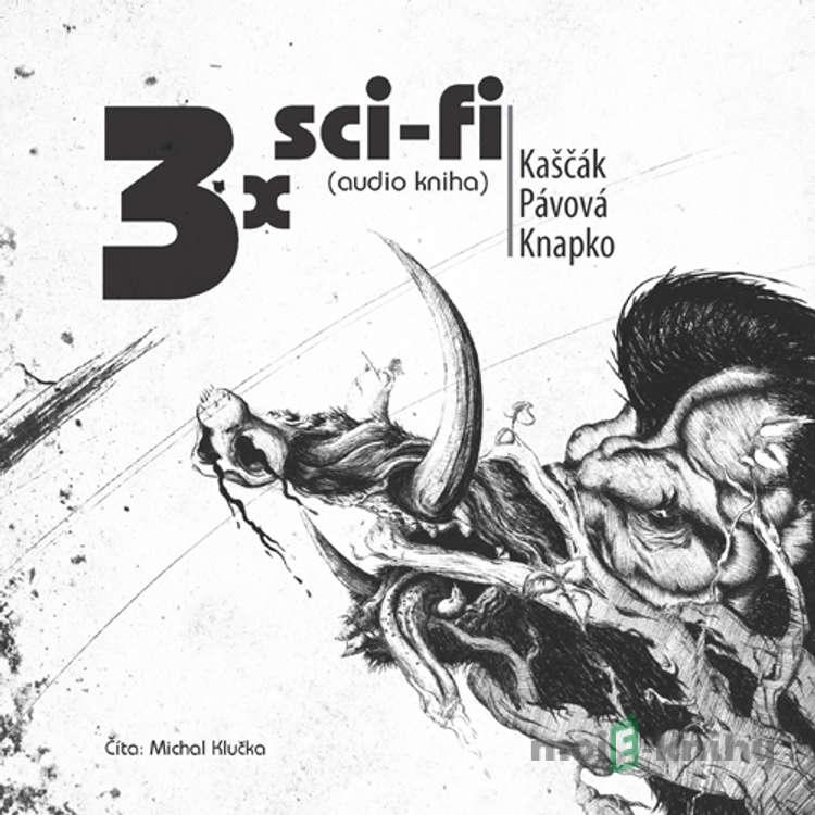 3x sci-fi - Juraj Kaščák,Tomáš Knapko,Mína Pávová 3x sci-fi - Juraj Kaščák,Tomáš Knapko,Mína Pávová