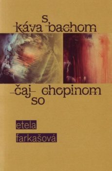 Káva s Bachom, čaj so Chopinom - Etela Farkašová