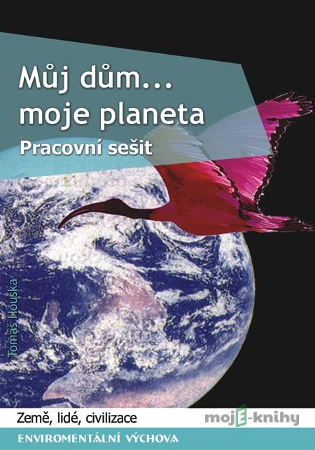 Můj dům, moje planeta - Tomáš Houška Můj dům, moje planeta - Tomáš Houška