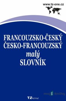 Francouzsko-český/ česko-francouzský malý slovník - Kolektiv autorů