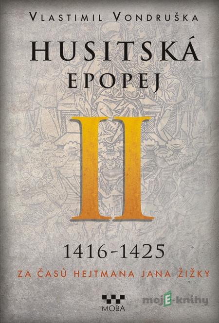 Husitská epopej II – Za časů hejtmana Jana Žižky - Vlastimil Vondruška Husitská epopej II – Za časů hejtmana Jana Žižky - Vlastimil Vondruška