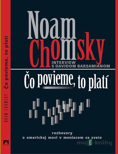 Čo povieme, to platí - Noam Chomsky Čo povieme, to platí - Noam Chomsky