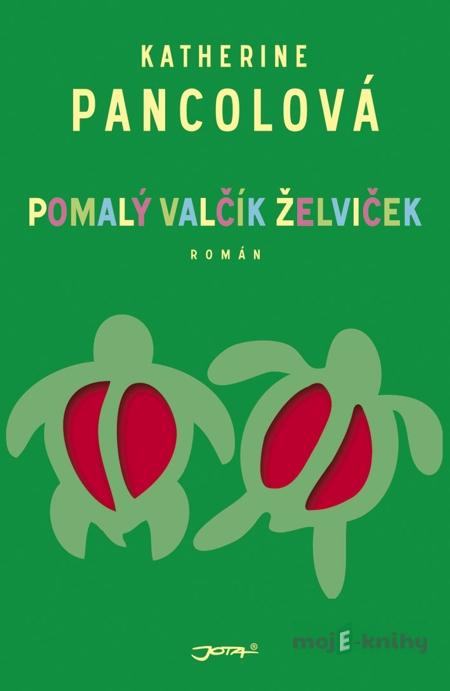 Pomalý valčík želviček - Katherine Pancolová Pomalý valčík želviček - Katherine Pancolová