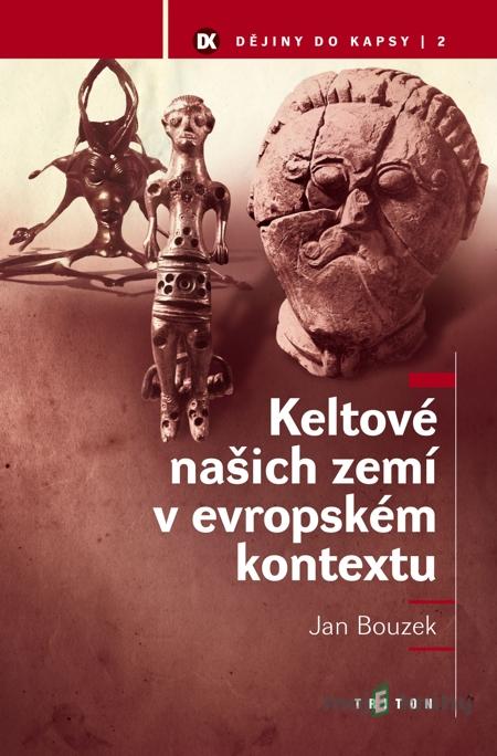Keltové našich zemí v evropském kontextu - Jan Bouzek Keltové našich zemí v evropském kontextu - Jan Bouzek