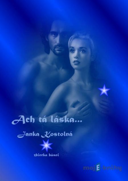 Ach tá láska! - Janka Kostolná Ach tá láska! - Janka Kostolná