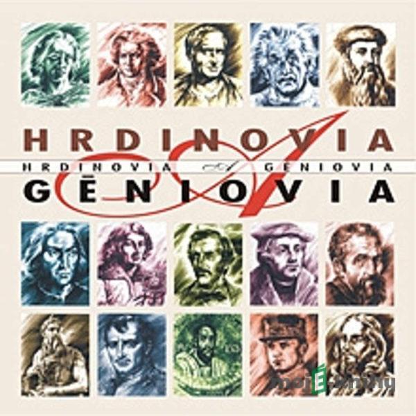 Hrdinovia a géniovia. - Rôzni Autori