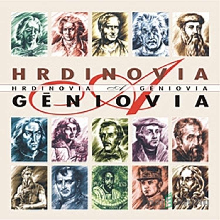 Hrdinovia a géniovia. - Rôzni Autori Hrdinovia a géniovia. - Rôzni Autori