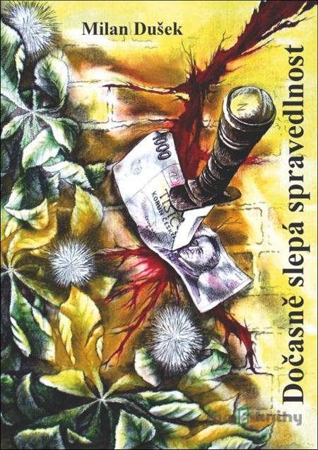 Dočasně slepá spravedlnost - Milan Dušek Dočasně slepá spravedlnost - Milan Dušek