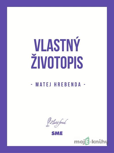 Vlastný životopis - Matej Hrebenda Vlastný životopis - Matej Hrebenda
