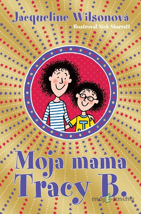 Moja mama Tracy B. - Jacqueline Wilson Moja mama Tracy B. - Jacqueline Wilson