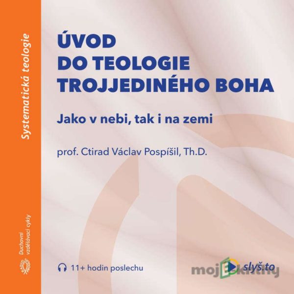 Úvod do teologie trojjediného Boha - prof. Ctirad Václav Pospíšil