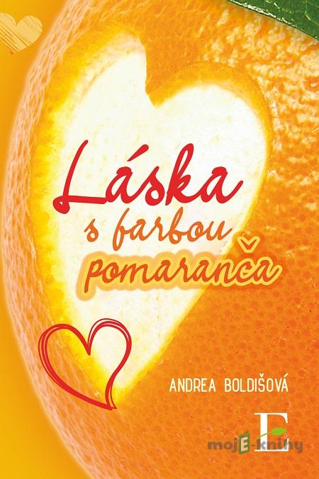 Láska s farbou pomaranča - Andrea Boldišová Láska s farbou pomaranča - Andrea Boldišová