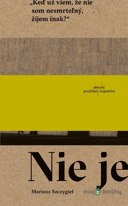 Nie je - Mariusz Szczygieł Nie je - Mariusz Szczygieł