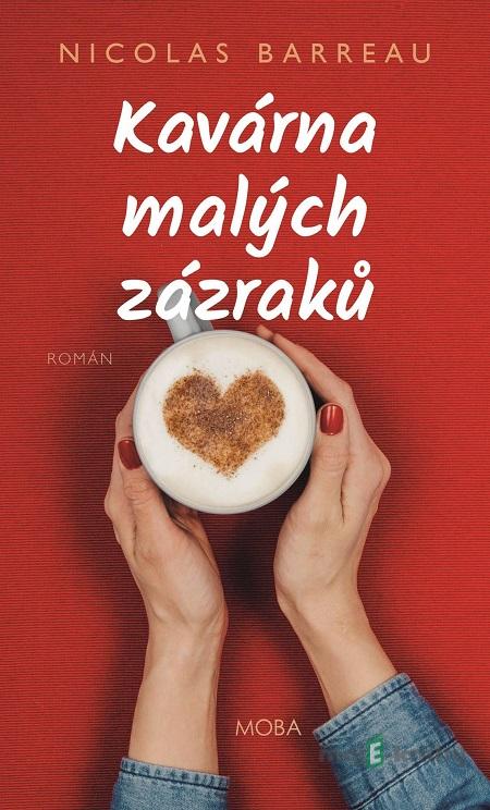 Kavárna malých zázraků - Nicolas Barreau Kavárna malých zázraků - Nicolas Barreau