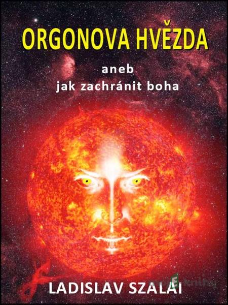 Orgonova hvězda - Ladislav Szalai Orgonova hvězda - Ladislav Szalai