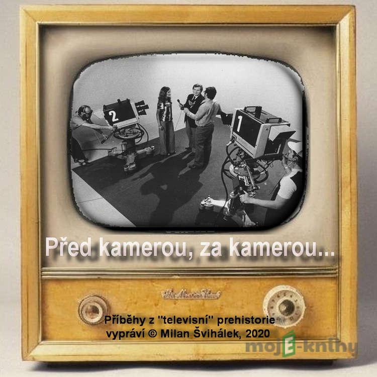 Před kamerou, za kamerou - Milan Švihálek Před kamerou, za kamerou - Milan Švihálek