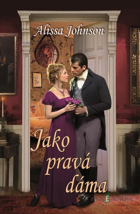 Jako pravá dáma - Alissa Johnson Jako pravá dáma - Alissa Johnson