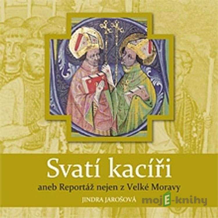 Svatí kacíři - Jindra Jarošová Svatí kacíři - Jindra Jarošová