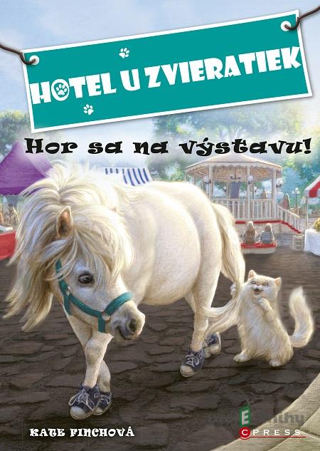 Hotel U zvieratiek: Hor sa na výstavu! - Kate Finch Hotel U zvieratiek: Hor sa na výstavu! - Kate Finch
