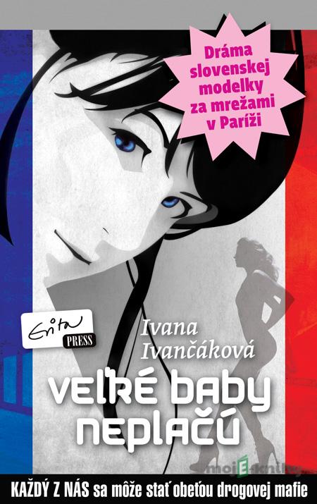 Veľké baby neplačú - Ivana Ivančáková Veľké baby neplačú - Ivana Ivančáková
