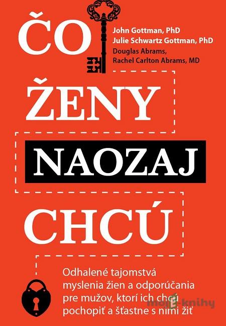 Čo ženy naozaj chcú - John Gottman, Julie Schwartz Gottman a kolektív Čo ženy naozaj chcú - John Gottman, Julie Schwartz Gottman a kolektív