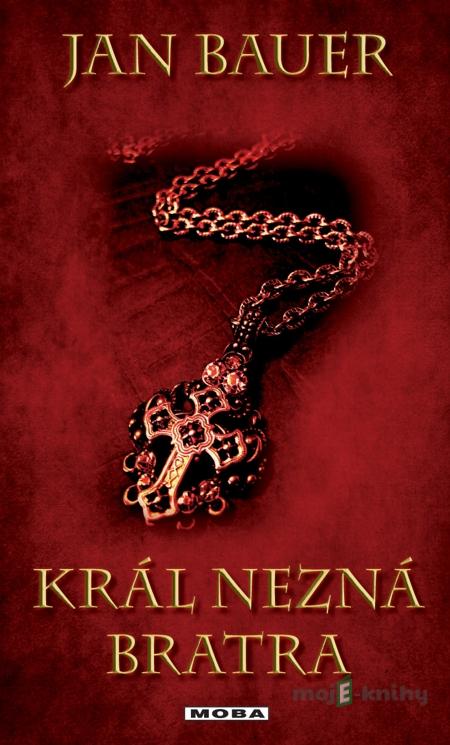 Král nezná bratra - Jan Bauer Král nezná bratra - Jan Bauer