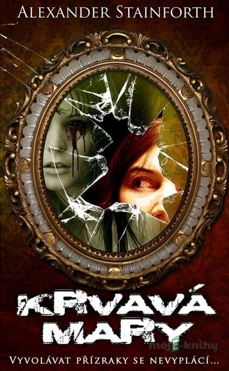Krvavá Mary - Alexander Stainforth Krvavá Mary - Alexander Stainforth